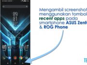 Cara Screenshot Hape Asus Tanpa Menekan Tombol Fisik (Termasuk ROG Phone)