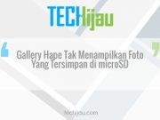 Galeri Hape Android Kamu Tidak Menampilkan Foto atau Video Yang Tersimpan? Coba Tips Ini Deh!
