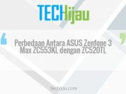 ASUS Zenfone 3 Max ZC520TL vs ZC553KL, Apa Perbedaannya?