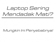 Laptop Kamu Sering Mati Tiba-tiba? Mungkin Ini Penyebabnya!