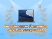 Pengumuman Pemenang Lomba Blog ASUS ExpertBook B5