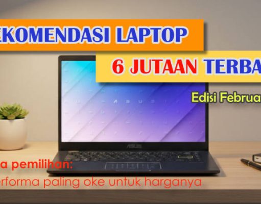 Rekomendasi Laptop Baru 6 Jutaan Terbaik untuk Pekerja dan Pelajar (Awal 2026) Rekomendasi laptop 6 jutaan terbaik februari 2026
