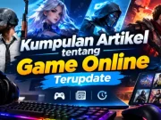 Rekomendasi Kumpulan Artikel tentang Game Online Terupdate untuk Gamer Indonesia